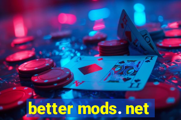 better mods. net